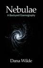 Nebulae: A Backyard Cosmography Cover Image