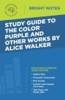 Study Guide to The Color Purple and Other Works by Alice Walker By Intelligent Education (Created by) Cover Image
