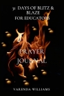 31 Days of Blitz and Blaze for Educators Prayer Journal By Varenda Williams Cover Image