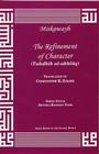 The Refinement of Character: Tahdhaib Al-Akhlaaq By Ibn Miskawayh, Aohmad Ibn Muohammad Ibn Miskawayh Cover Image