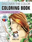 Discover the Color Coloring Book: Calming Colors - Book Two Cover Image