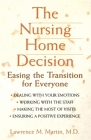 The Nursing Home Decision: Easing the Transition for Everyone By Lawrence M. Martin Cover Image