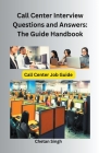 Call Center Interview Questions and Answers: The Guide Handbook Cover Image