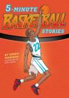 5-Minute Basketball Stories By Sarah Howden, Nick Craine (Illustrator) Cover Image