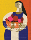 Hand-In-Hand: Ceramics, Mosaics, Tapestries, and Wood Carvings by the California Mid-Century Designers Evelyn and Jerome Ackerman By Dan Chavkin, Lisa Thackaberry, Jonathan Adler (Preface by) Cover Image