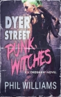 Dyer Street Punk Witches By Phil Williams Cover Image