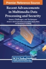 Recent Advancements in Multimedia Data Processing and Security: Issues, Challenges, and Techniques By Ahmed A. Abd El-Latif (Editor), Mudasir Ahmad Wani (Editor), Yassine Maleh (Editor) Cover Image