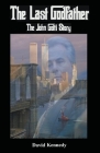 The Last Godfather The John Gotti Story By David Kennedy Cover Image