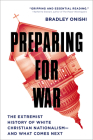 Preparing for War: The Extremist History of White Christian Nationalism--And What Comes Next By Bradley Onishi Cover Image