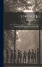 Strength: How to Get Strong and Keep Strong With Chapters on Rowing and Swimming, Fat, Age, and the Waist By Richard a. (Richard Anthony) Proctor (Created by) Cover Image