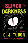 A Sliver of Darkness: Stories By C. J. Tudor Cover Image