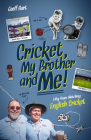 Cricket, My Brother and Me: Fifty Years Watching English By Geoffrey Hart Cover Image