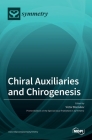 Chiral Auxiliaries and Chirogenesis By Victor Borovkov (Guest Editor) Cover Image