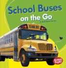 School Buses on the Go By Beth Bence Reinke Cover Image