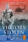 Victory Stolen: The Perspectives of a Helicopter Pilot on the Tet Offensive and Its Aftermath Cover Image