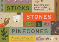 Sticks, Stones & Pinecones: Games to Play in Nature Cover Image