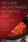 Aeglase Valmistamise Retseptid 2022: Lihtne Valmistada Maitsavad Retseptid Algajatele By Katrin Koiv Cover Image