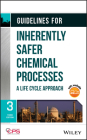 Guidelines for Inherently Safer Chemical Processes: A Life Cycle Approach By Center for Chemical Process Safety (CCPS Cover Image