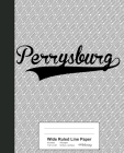 Wide Ruled Line Paper: PERRYSBURG Notebook By Weezag Cover Image
