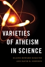 Varieties of Atheism in Science By Elaine Howard Ecklund, David R. Johnson Cover Image