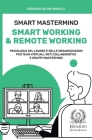 Smart Mastermind: Smart Working & Remote Working - Psicologia del Lavoro e delle Organizzazioni per Team Virtuali, Reti Collaborative e Cover Image