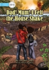 Dad! Mum! I Felt The House Shake! By Jordan Dean Cover Image