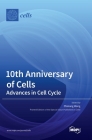 10th Anniversary of Cells: Advances in Cell Cycle By Zhixiang Wang (Editor) Cover Image