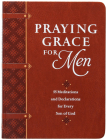 Praying Grace for Men: 55 Meditations and Declarations for Every Son of God By David Holland Cover Image
