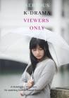 Serious K-Drama Viewers Only: A Notebook Companion for Watching Korean Based Drama's By The Valerie Project Cover Image