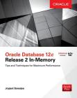 Oracle Database 12c Release 2 In-Memory: Tips and Techniques for Maximum Performance Cover Image