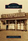 Frankfort (Images of America) By Rachel Gilmore with the Frankfort Area H Cover Image