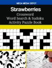 Strawberries Crossword Word Search & Sudoku Activity Puzzle Book By Mega Media Depot Cover Image
