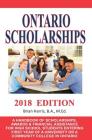 Ontario Scholarships - 2018 Edition: A Handbook of Scholarships, Awards and Financial Assistance for High School Students Entering First Year of a Uni By Brian Harris Cover Image