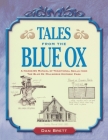 Tales from the Blue Ox: A Hands-On Manual of Traditional Skills from the Blue Ox Millworks Historic Park By Dan Brett Cover Image