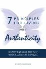 7 PRINCIPLES FOR LIVING with AUTHENTICITY: Discovering Your True Self When Facing Life Changes By Jack Beauregard Cover Image