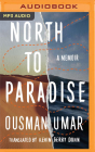 North to Paradise: A Memoir By Ousman Umar, Kwesi Busia (Read by), Kevin Gerry Dunn (Translator) Cover Image