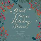 Great Classic Holiday Stories By Authors Various, Narrators Various (Narrated by) Cover Image