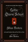 Gothic Charm School: An Essential Guide for Goths and Those Who Love Them By Jillian Venters Cover Image