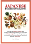 Japanese Dessert Cookbook: If You Like the Japanese Coulture, This Cookbook for Beginners Will Show You Some of the Most Famous Recipes from Japa Cover Image