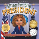 When I'm the President: Dreaming is Believing: Politics By Samantha Pillay, Ramesh Ram (Illustrator) Cover Image