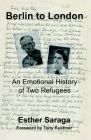 Berlin to London: An Emotional History of Two Refugees (Parkes Weiner) By Tony Kushner (Foreword by), Esther Saraga Cover Image