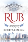 Rub: A Heavenly Story with an Earthly Beginning Cover Image