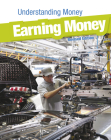 Earning Money (Understanding Money) By Nick Hunter Cover Image