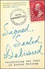 Signed, Sealed, Delivered: Celebrating the Joys of Letter Writing By Nina Sankovitch Cover Image