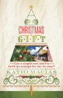 A Christmas Gift: Can a Simple Man and His Faith Be Enough for Her to Stay? By Kathi Macias Cover Image