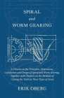 Spiral and Worm Gearing - A Treatise on the Principles, Dimensions, Calculation and Design of Spiral and Worm Gearing, Together with Chapters on the M By Erik Oberg Cover Image