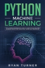 Python Machine Learning: The Ultimate Intermediate Guide to Learn Python Machine Learning Step by Step Using Scikit-learn and Tensorflow Cover Image
