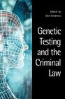 Genetic Testing and the Criminal Law (Criminology S) Cover Image