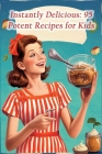 Instantly Delicious: 95 Potent Recipes for Kids Cover Image