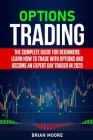 Options Trading: The Complete Guide for Beginners: Learn How to Trade With Options and Become an Expert Day Trader in 2020 Cover Image